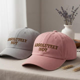 Absolutely Not Embroidered Hat, Funny Sassy Cap, Sarcastic Embroidery Dad Hat, Trendy Minimal Gift for Her