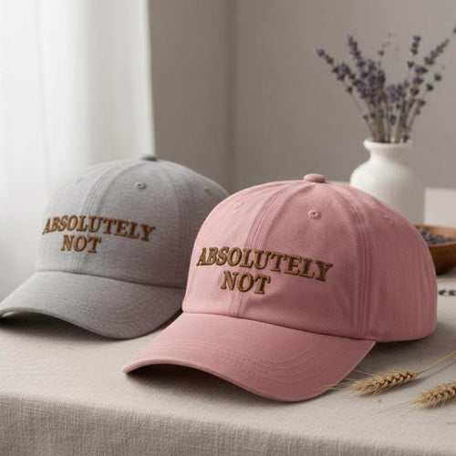 Absolutely Not Embroidered Hat, Funny Sassy Cap, Sarcastic Embroidery Dad Hat, Trendy Minimal Gift for Her