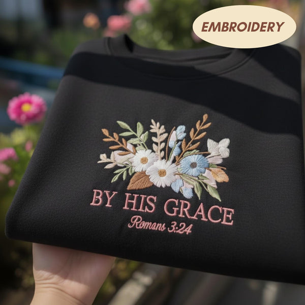 By His Grace Romans 3 24 Embroidered Sweatshirt, Christian Floral Bible Verse Crewneck