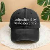 Radicalized By Basic Decency Embroidered Hat, Personalized Activism Gift, Trendy Human Rights Headwear, Social Justice Baseball Hat