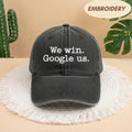 We Win Google Us Embroidered Hat, Sassy Quote Apparel Top, Viral Statement Gift Shirt, Trendy Streetwear Cap, Funny Confidence Message Top