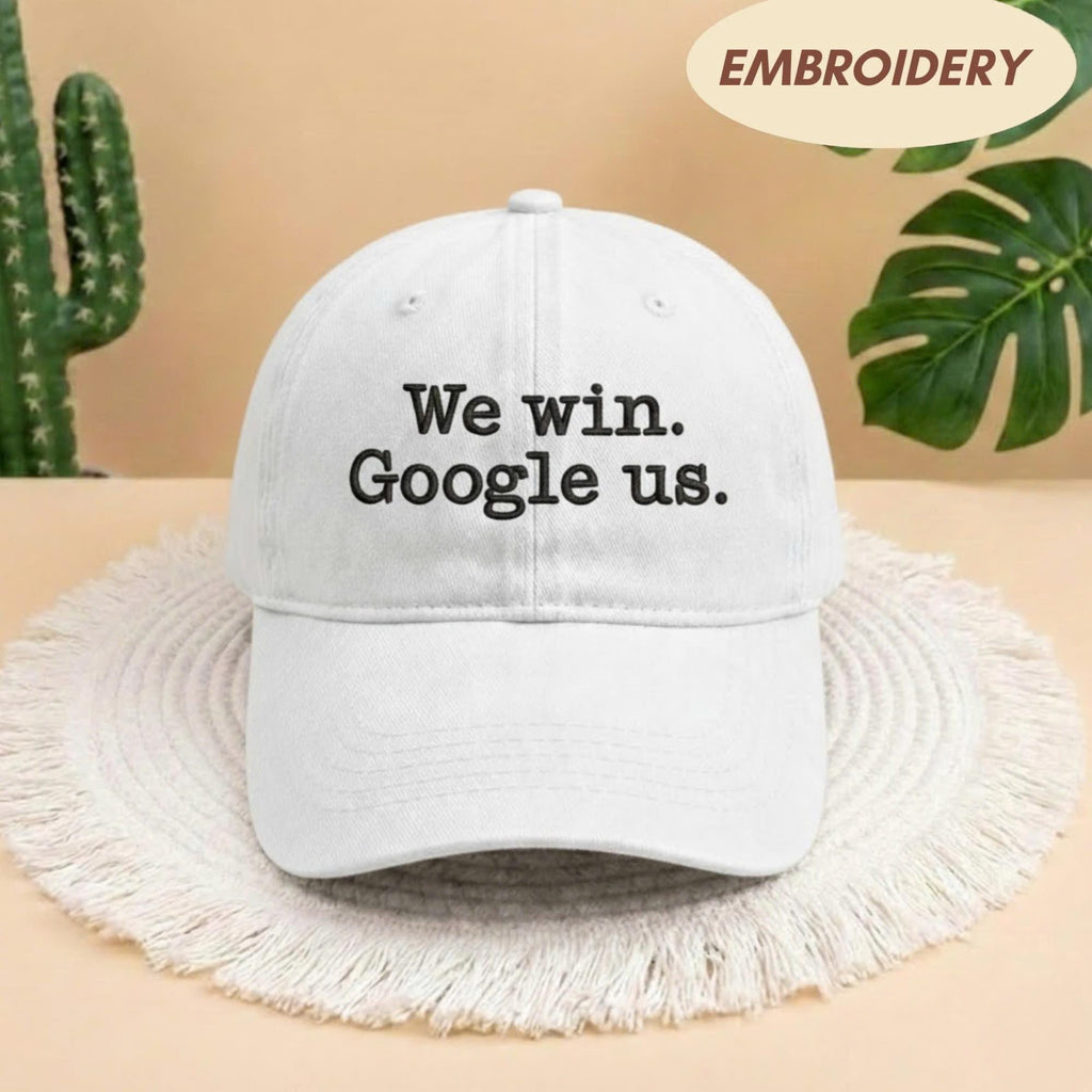 We Win Google Us Embroidered Hat, Sassy Quote Apparel Top, Viral Statement Gift Shirt, Trendy Streetwear Cap, Funny Confidence Message Top