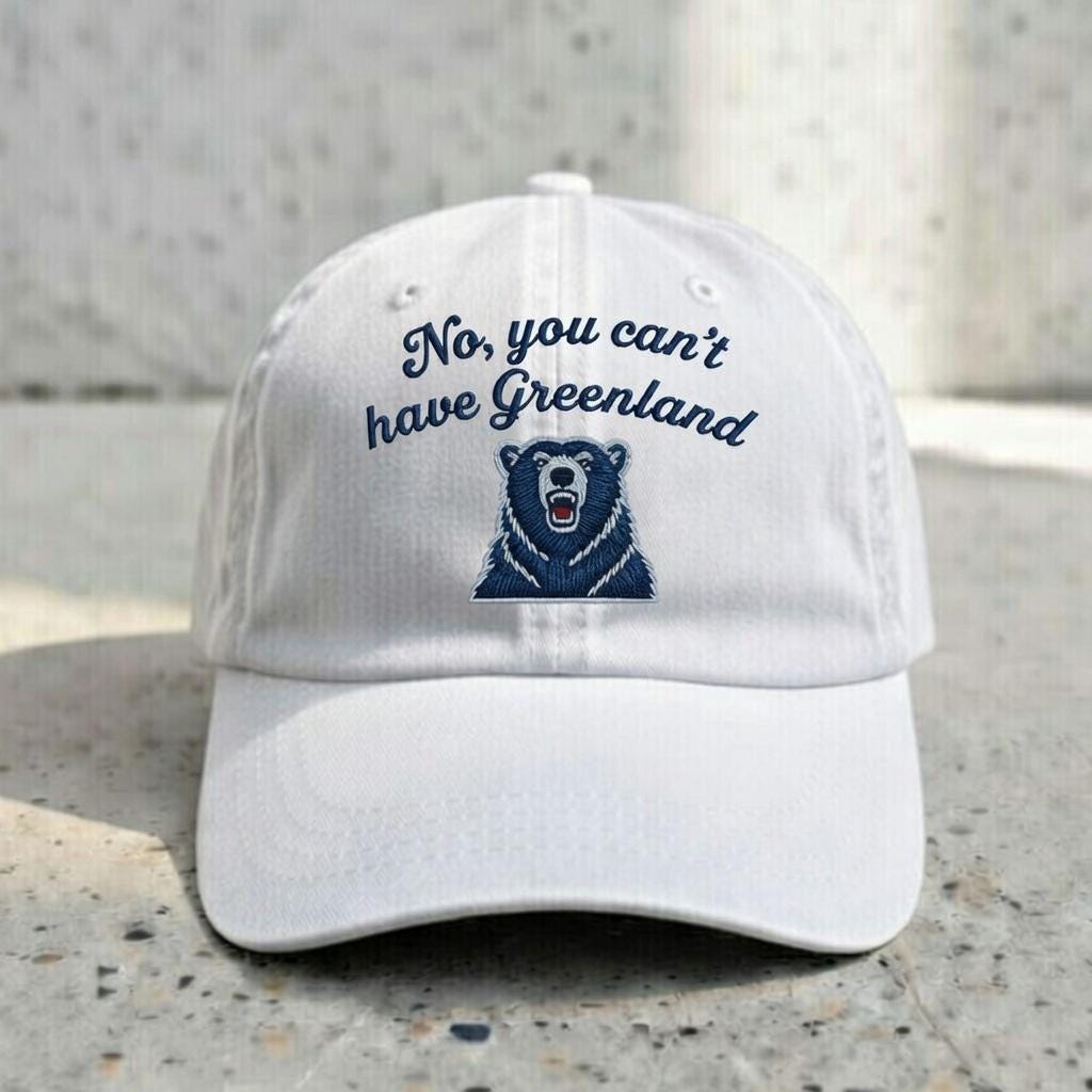 Embroidered Dad Hat, No You Can't Have Greenland, Funny Political Cap