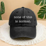 None of This Is Normal Embroidered Hat, Personalized Activism Gift, Trendy Social Awareness Headwear, Custom Typewriter Font Baseball Hat