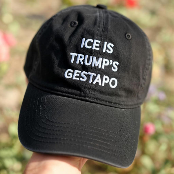 ICE is Trump's Gestapo Embroidered Hat, Personalized Activism Gift, Trendy Social Justice Headwear, Human Rights Baseball Hat