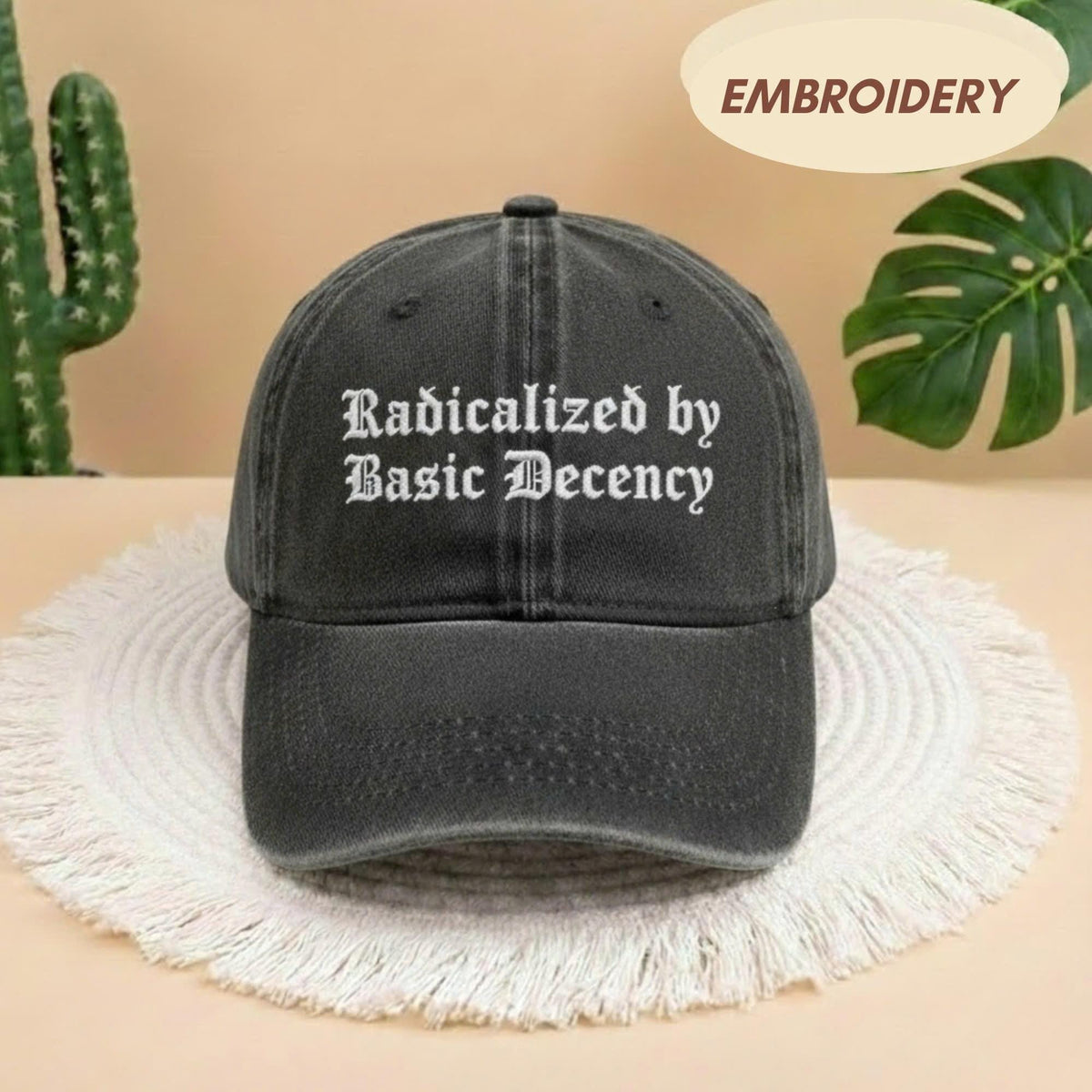 Radicalized By Basic Decency Embroidered Hat, Liberal Feminist Accessory