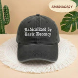 Radicalized By Basic Decency Embroidered Hat, Liberal Feminist Accessory