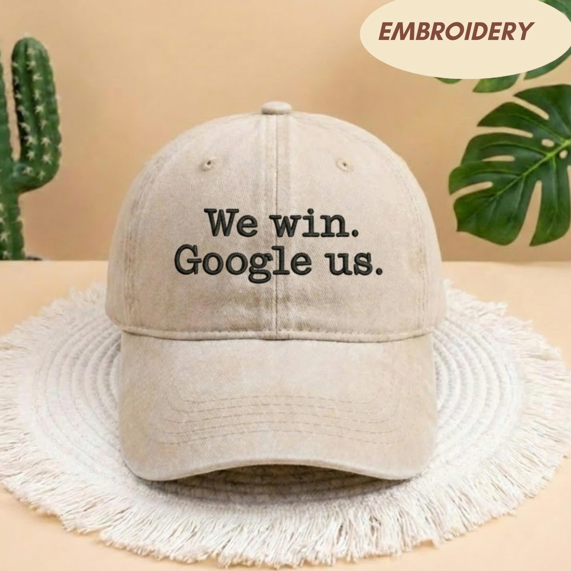 We Win Google Us Embroidered Hat, Sassy Quote Apparel Top, Viral Statement Gift Shirt, Trendy Streetwear Cap, Funny Confidence Message Top