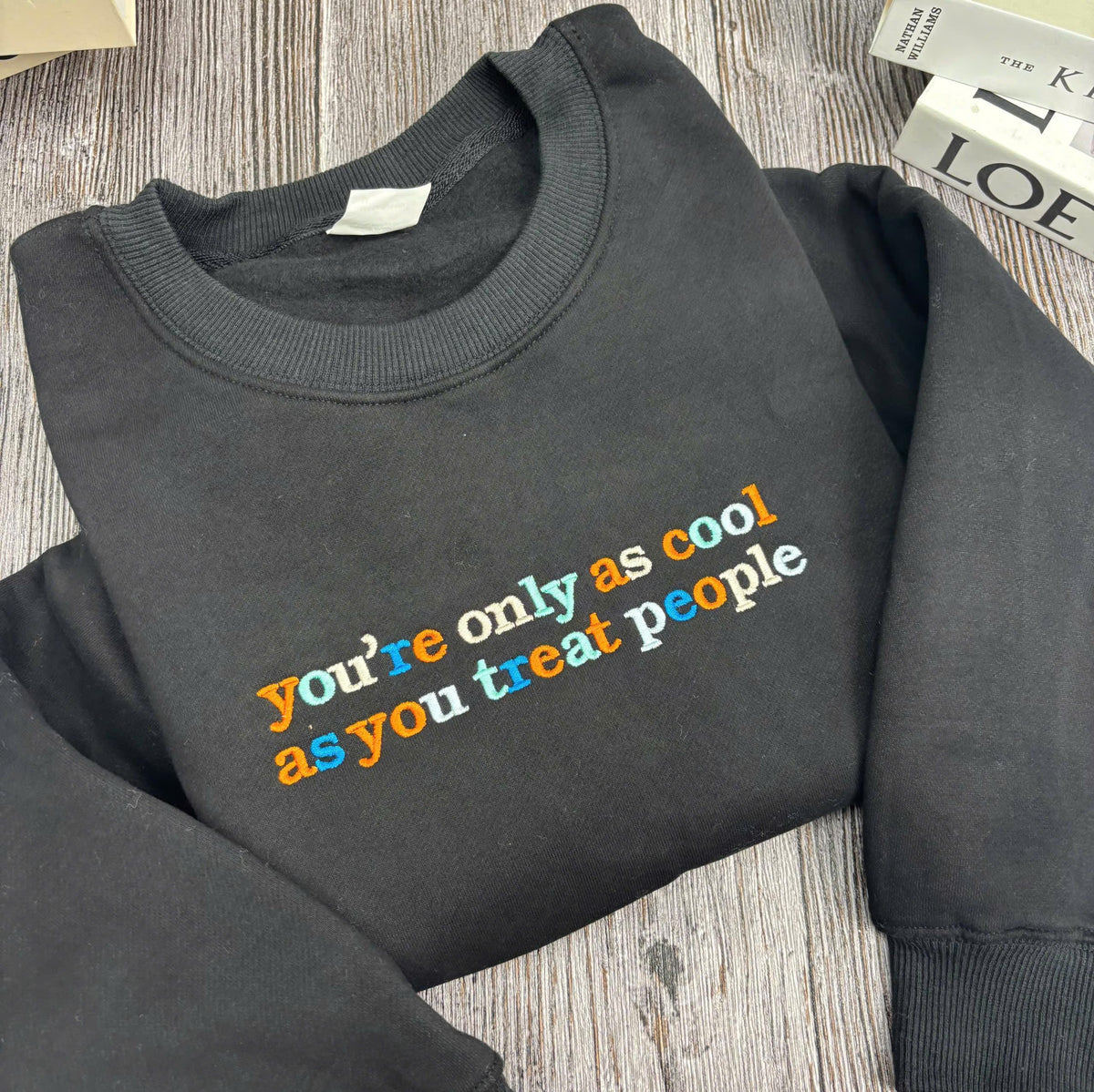Embroidered You're Only As Cool As You Treat People Sweatshirt, Kindness Quote Crewneck