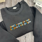 Embroidered You're Only As Cool As You Treat People Sweatshirt, Kindness Quote Crewneck
