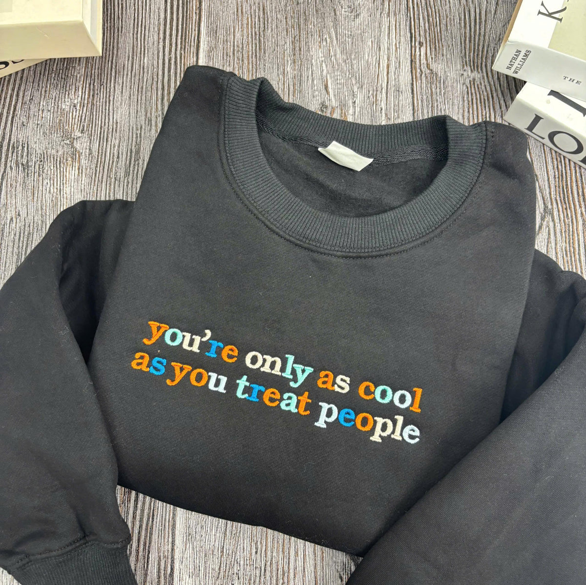 Embroidered You're Only As Cool As You Treat People Sweatshirt, Kindness Quote Crewneck