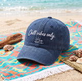 Chill Vibes Only Embroidered Baseball Cap - Summer Beach Vacation Matching Group Cotton Dad Hat