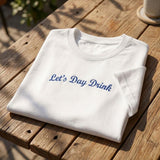 Custom Let's Day Drink Shirt, Embroidered Summer Girls Trip Beach Bachelorette Tee