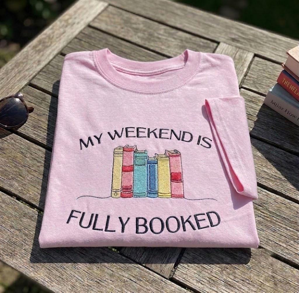 Custom Book Lover Shirt, Fully Booked Embroidered Aesthetic Bookish Weekend Tee