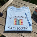 Custom Book Lover Shirt, Fully Booked Embroidered Aesthetic Bookish Weekend Tee