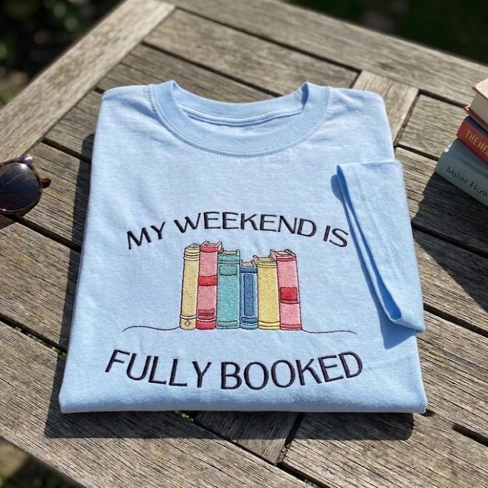 Custom Book Lover Shirt, Fully Booked Embroidered Aesthetic Bookish Weekend Tee