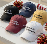 Just Here For The Cheerleaders Embroidered Hat - Funny Cheer Mom Dad Game Day Cotton Dad Cap
