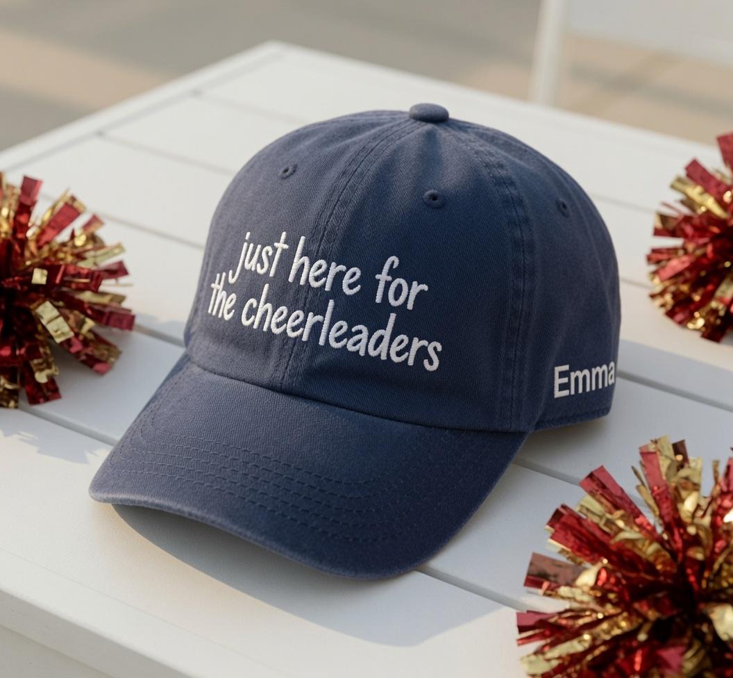 Just Here For The Cheerleaders Embroidered Hat - Funny Cheer Mom Dad Game Day Cotton Dad Cap