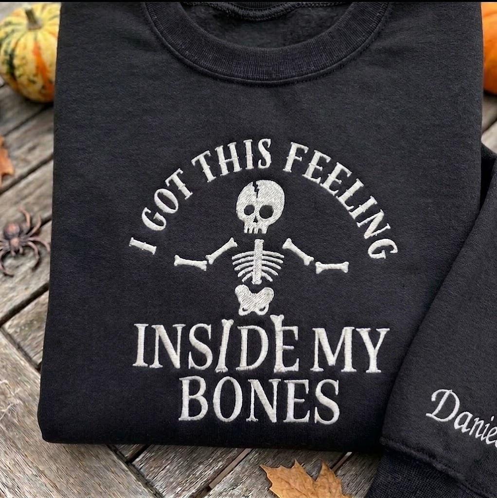 Custom Name Sleeve I Got This Feeling Inside My Bones Sweatshirt, Embroidered Dancing Skeleton Sweater, Spooky Season Crewneck Fall Gift