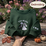Till Death Embroidered Sweatshirt, Custom Wedding Skeleton Pullover, Personalized Bride Groom Sweater, Spooky Couple Gift, Halloween Outfit