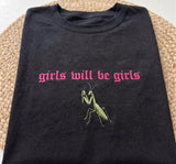 Custom Embroidered Praying Mantis Shirt, Cute Girls Will Be Girls Shirt, Funny Feminist Insect T-Shirt Gift For Bestie Friend Him Her