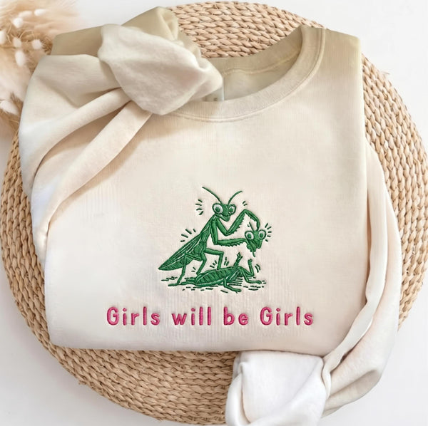 Embroidered Girls Will Be Girls Sweatshirt, Funny Praying Mantis Feminist Jumper, Sarcastic Gift