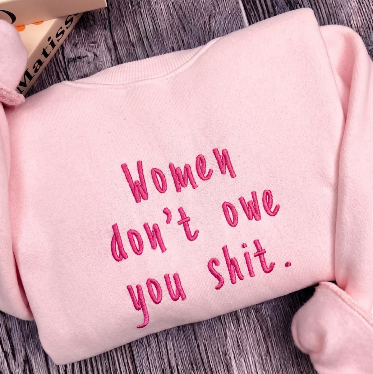 Embroidered Women Don't Owe You Shit Sweatshirt, Feminist Quote Jumper, Women Empowerment Shirt Gift