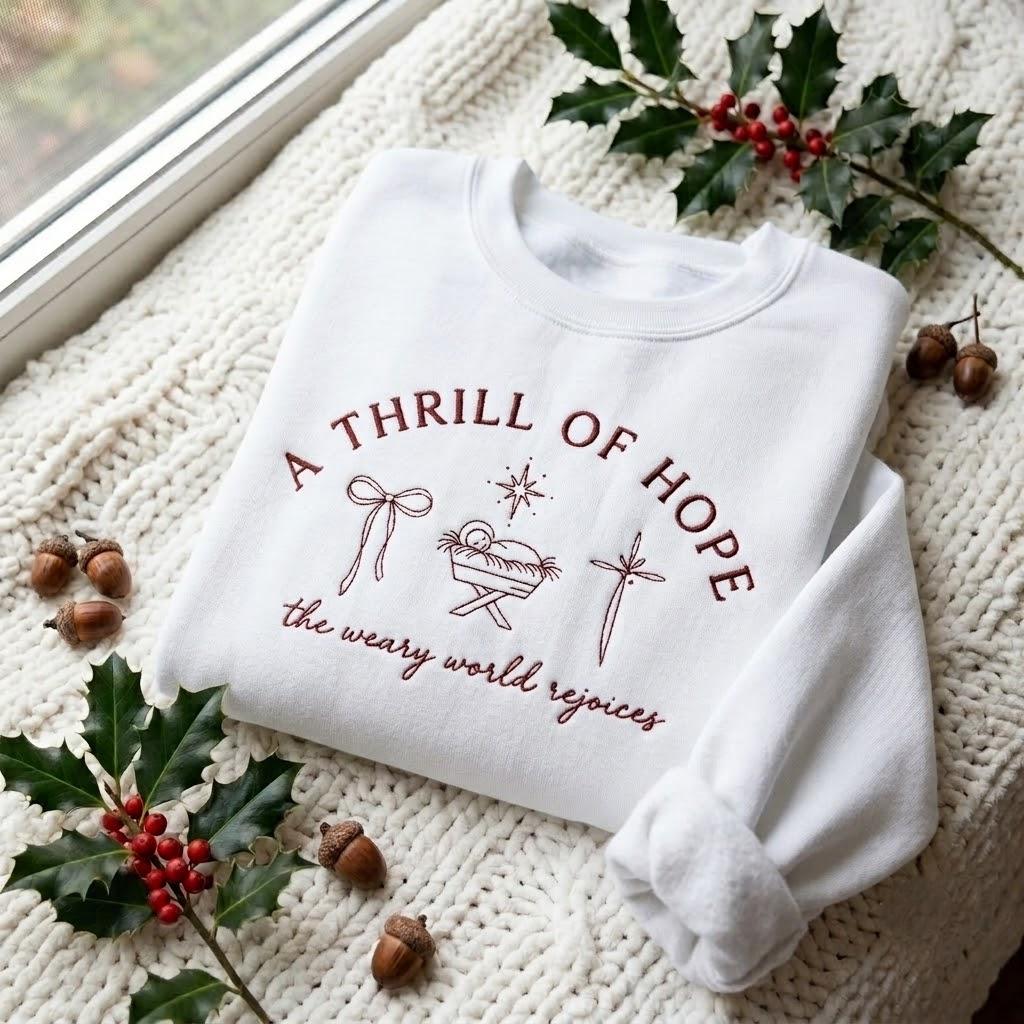 A Thrill Of Hope Embroidered Sweatshirt, The Weary World Rejoices Christian Crewneck