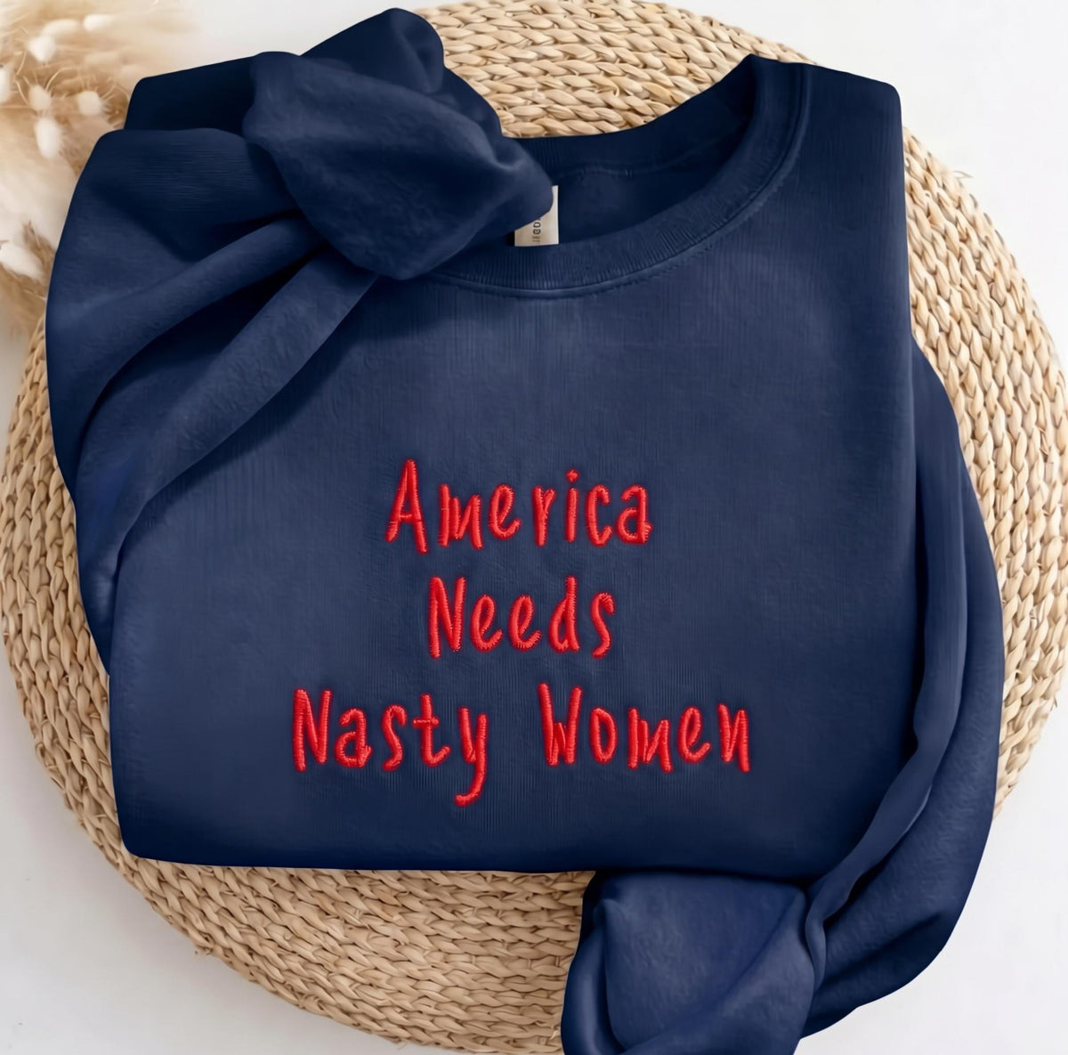 Embroidered America Needs Nasty Women Sweatshirt, Feminist Quote Jumper, Women Empowerment Shirt Gift