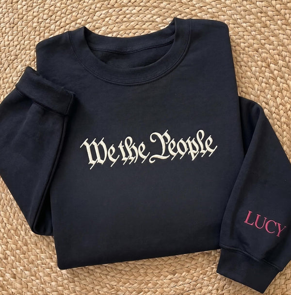 Embroidered We The People Sweatshirt, Custom Name Sleeve Political Jumper, Gothic Font Quote Shirt