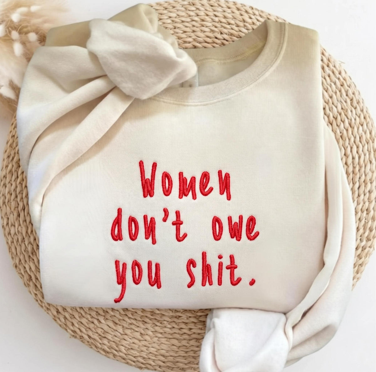 Embroidered Women Don't Owe You Shit Sweatshirt, Feminist Quote Jumper, Women Empowerment Shirt Gift