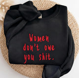 Embroidered Women Don't Owe You Shit Sweatshirt, Feminist Quote Jumper, Women Empowerment Shirt Gift