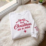 Last Christmas As A Miss Embroidered Sweatshirt, Future Mrs Sleeve Bride Crewneck