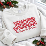 Jesus Reason For The Season Embroidered Sweatshirt, Custom Applique Holiday Crewneck