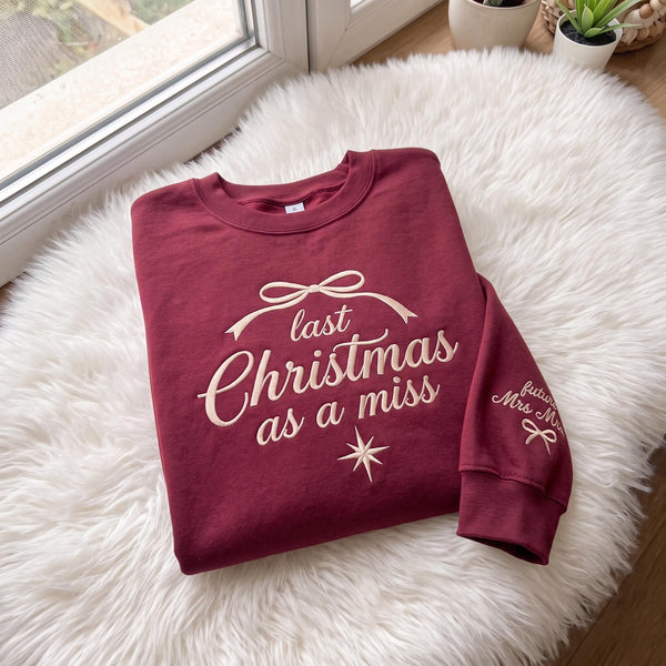 Last Christmas As A Miss Embroidered Sweatshirt, Future Mrs Sleeve Bride Crewneck