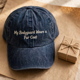 Custom Embroidered Cap My Bodyguard Wears a Fur Coat Hat